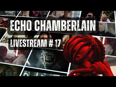 Echo Chamberlain Livestream #17