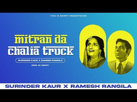 Mitran Da Chalia Truck (Remix) | Surinder Kaur | Ramesh Rangila | Drippy Style | Remix songs 2022