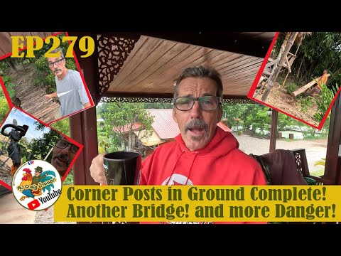 EP279 Corner Posts in Ground Complete! Another Bridge! and more Danger!