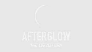 The Driver Era - Afterglow | The Driver Era