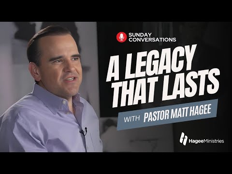 Pastor Matt Hagee - "A Legacy That Lasts"