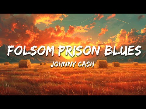 Johnny Cash - Folsom Prison Blues (Lyrics)