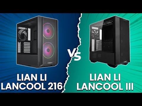 Lian Li LANCOOL 216 vs Lian Li LANCOOL III - Which Case Is The Better Option? (PC Cases Showdown!)