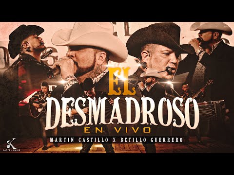 Martin Castillo, Betillo Guerrero - El Desmadroso [En Vivo 2023]