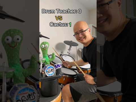 CACTUS CAN PLAY DRUMS TOO???