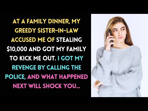 Family Dinner Nightmare: Sister-in-Law Accuses Me of Stealing $10K, My Shocking Revenge...