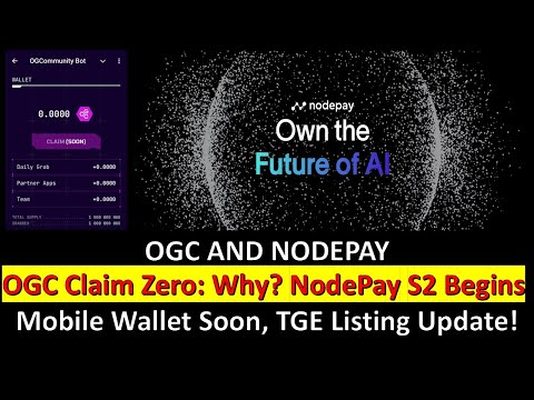 OGC Claim Zero: Why? 🤔 NodePay S2 Begins, Mobile Wallet Soon, TGE Listing Update!