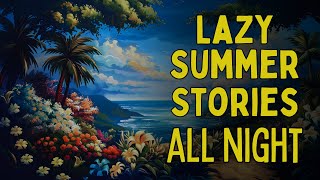 🏝️ LAZY Summer Stories 🏝️ Relaxing Bedtime Stories Collection - Storytelling All Night