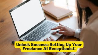 Unlock Success: Setting Up Your Free AI Receptionist!"