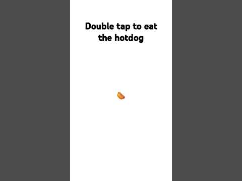 double tap to eat the hotdog