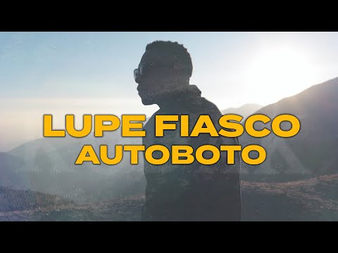 Lupe Fiasco - AUTOBOTO (Official Lyric Video)