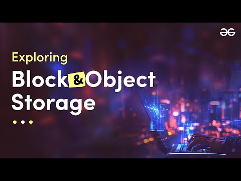 Exploring Block Storage and Object Storage