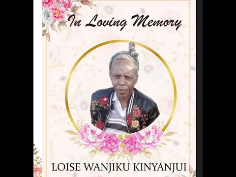 CELEBRATING THE LIFE OF LOISE WANJIKU KINYAJUI