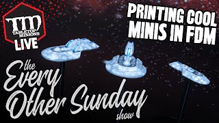 3D Printing Cool Minis in FDM - The Every Other Sunday Show