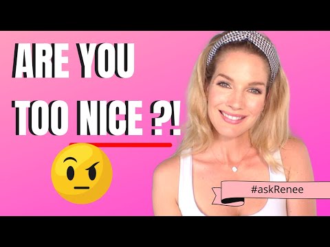 7 Signs You Are Too Nice (and How to Stop)