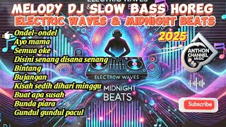 MELODY DJ SLOW BASS HOREG Electric waves & midnight beats 2025