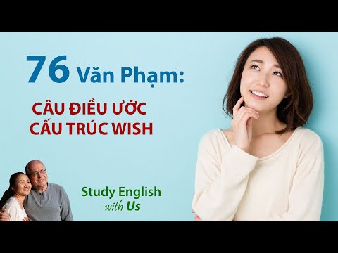 Study English - Văn Phạm: CÂU ĐIỀU ƯỚC - CẤU TRÚC WISH