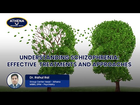 Understanding Schizophrenia: Effective Treatments | Dr. Rahul Rai | Athena Behavioral Health