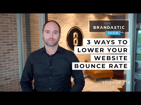 3 Ways to Lower your Website Bounce Rate | The Brandastic Show #010