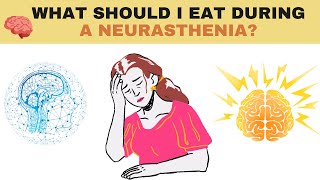 What to Eat During Neurasthenia: Essential Nutritional Guide