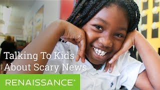 Talking To Kids About Scary News - myON® News