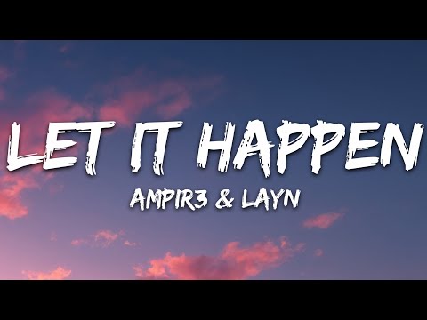 ampir3 - Let It Happen (Lyrics) feat. Layn [7clouds Release]