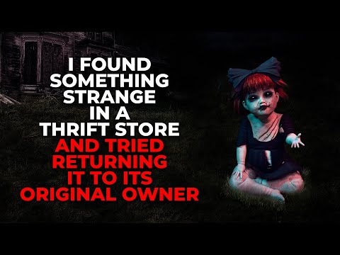 "I Found Something Strange In A Thrift Store & Tried Returning It To Its Owner" | Creepypasta