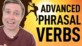 Advanced Phrasal Verbs for Everyday Conversation