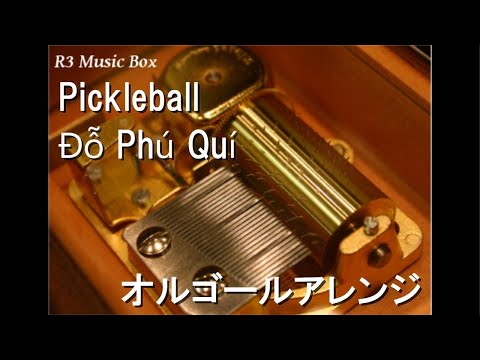 Pickleball/Đỗ Phú Quí【オルゴール】