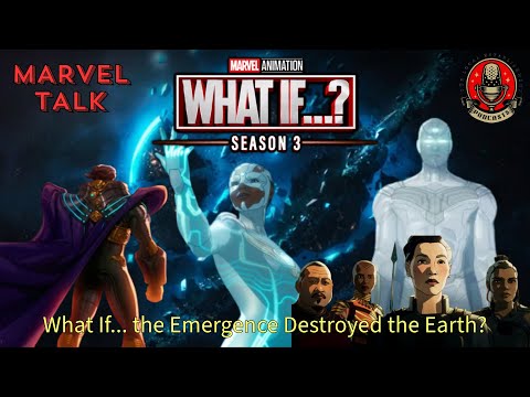 Marvel Talk - What If... the Emergence Destroyed the Earth?