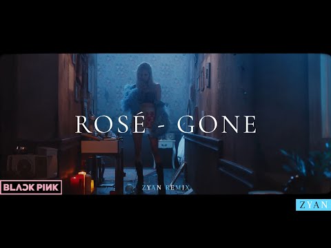 ROSÉ - GONE Remix (ZYAN Remix)