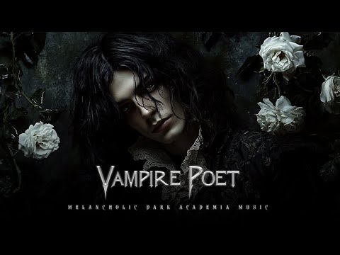 Vampire Poet - Haunting Piano and Violin Melodies of Sorrow and Night | Dark Academia Music