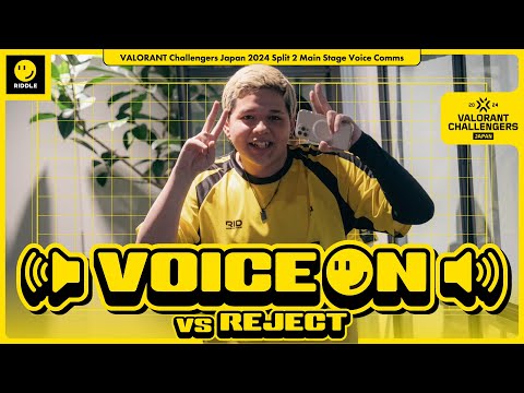 【VOICE ON】メインステージ初陣！ vs REJECT｜VALORANT Challengers Japan 2024 Split 2 Main Stage Voice Comms