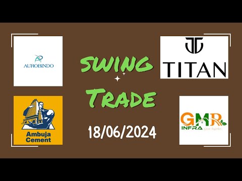 swing trade for 18th june 2024 | #auropharma #titanstock #ambujacement #gmrinfra #swingtrade