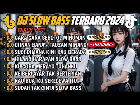 DJ SLOW BASS TERBARU 2024🎵DJ GARA GARA SEBOTOL MINUMAN 🎵DJ CIINAN BANA 🎵 FULL ALBUM