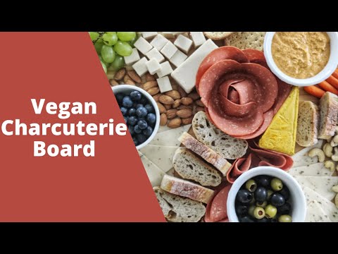 How to Make the Ultimate Vegan Charcuterie Board