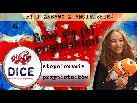 Baw się (z) angielskim! STOPNIOWANIE PRZYMIOTNIKÓW