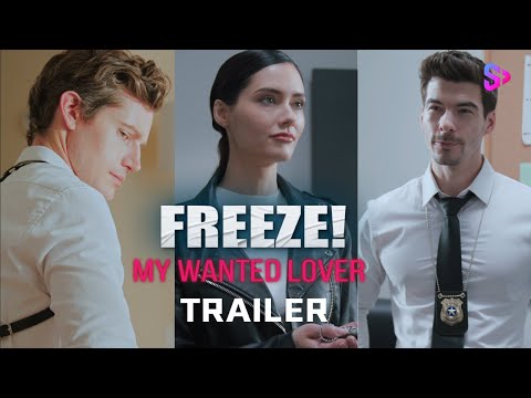 New Trailer | The forbidden love of an undercover.【Freeze！My wanted lover】