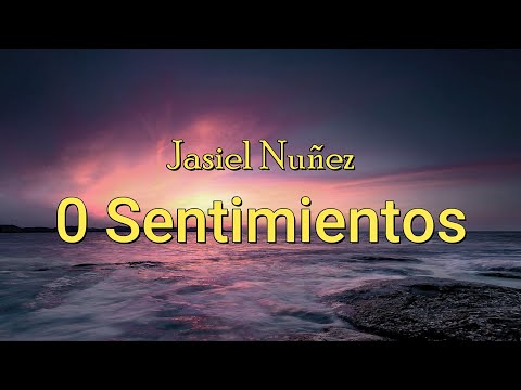 Jasiel Nuñez - 0 Sentimientos (letra/Lyrics)