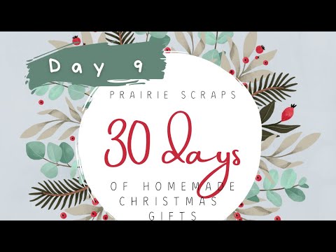 Day 9 of 30 Days of Homemade Christmas Gifts