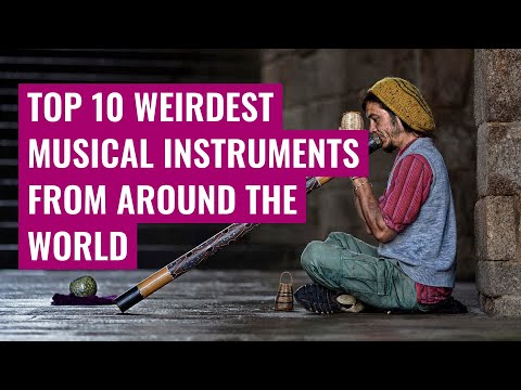 Top 10 weirdest musical instruments from around the world