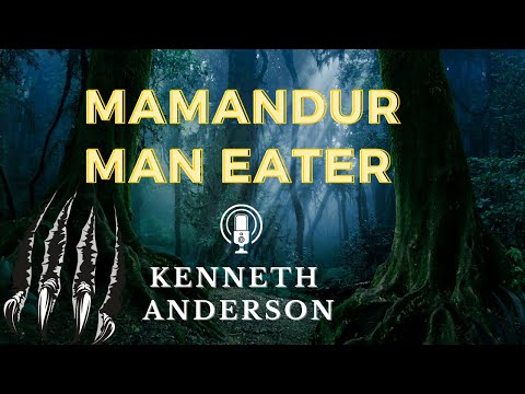 Mamandur Man Eater by Kenneth Anderson | An Adventure Audiobook | Audiostory