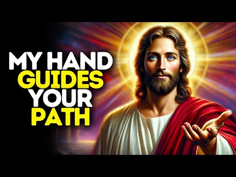 My Hand Guides Your Path | God Says | God Message Today | Gods Message Now | God Says To You Today