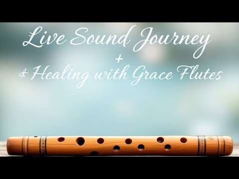 Live Sound Journey: Healing with Grace Flutes