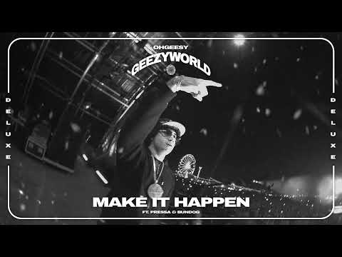 OhGeesy - Make It Happen (feat. Pressa & Bundog) [Official Audio]