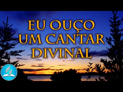 Hinário Adventista 228 - EU OUÇO UM CANTAR DIVINAL