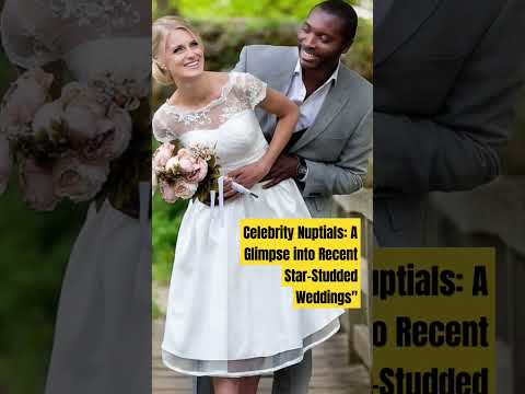 Celebrity Nuptials: A Glimpse into Recent Star-Studded Weddings#viral#hollywood #marriage#youtube