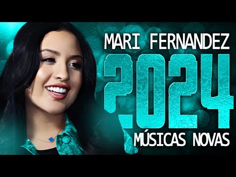 MARI FERNANDEZ 2024 ( MÚSICA NOVAS ) CD NOVO - REPERTÓRIO ATUALIZADO