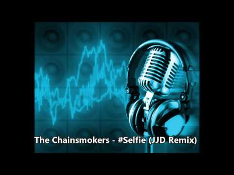 The Chainsmokers   #Selfie JJD Remix