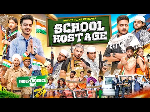 SCHOOL HOSTAGE (15 August Special) || Rachit Rojha